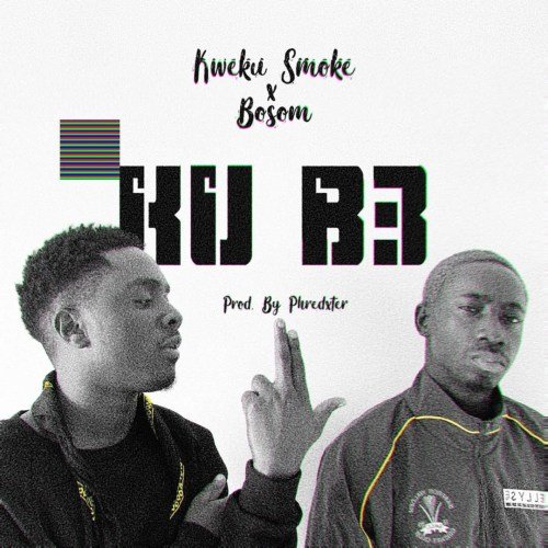 New Kweku Smoke 500x500 - Kweku Smoke ft. Bosom - Kub3 (Prod. by Phredxter)