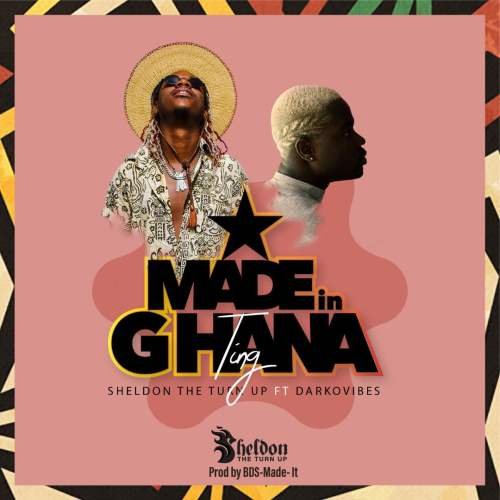 , Sheldon The Turn Up ft. DarkoVibes – Made In Ghana Ting