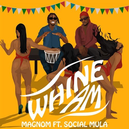, Magnom ft. Social Mula – Whine Am