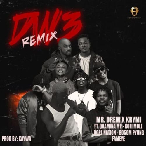 , Mr Drew & Krymi ft. Fameye, Kofi Mole, Quamina MP, Dopenation & Bosom P-Yung – Dw3 (Remix)
