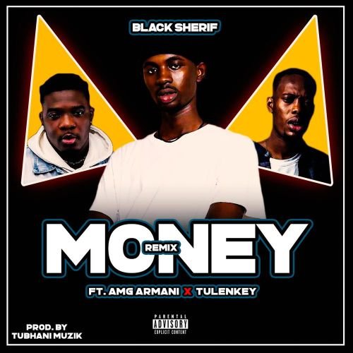 black sherif money remix, Black Sherif – Money (Remix) ft. Tulenkey & AMG Armani