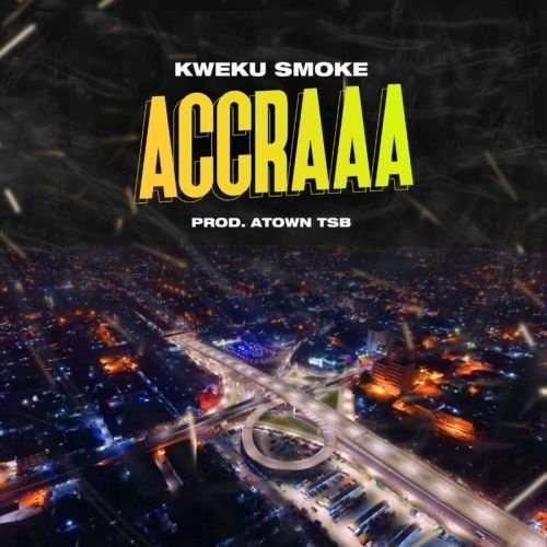 Kweku Smoke Accraaa, Kweku Smoke – Accraaa