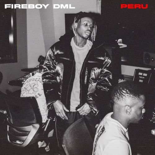 Fireboy Peru cover art 500x500 - Fireboy DML - Peru