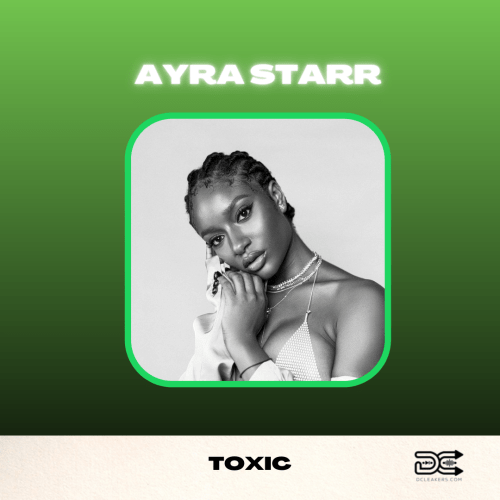 Ayra starr Toxic, Ayra Starr – Toxic
