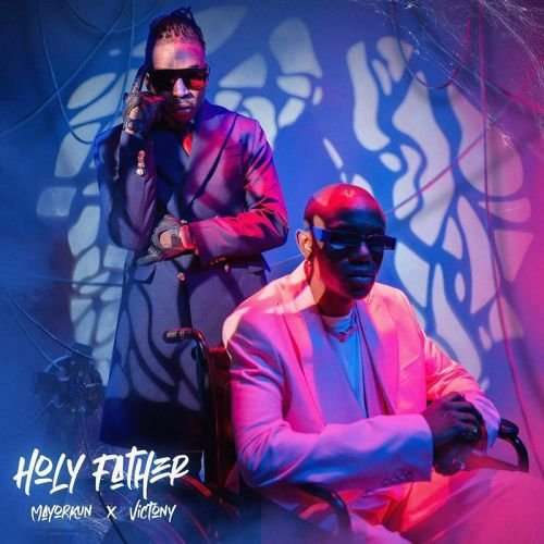 Mayorkun Holy Father Victony, Mayorkun – Holy Father ft. Victony