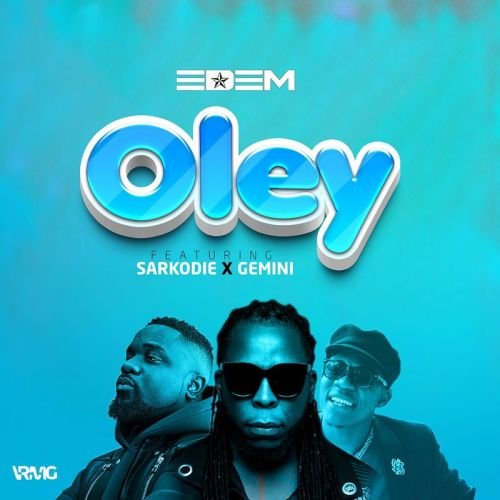 Edem - Oley feat. Sarkodie & Gemini, Edem – Oley feat. Sarkodie & Gemini