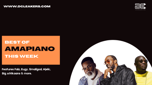 AMAPIANO Best Of The Week Week 8 500x281 - AMAPIANO : Best Of The Week (Week 11)