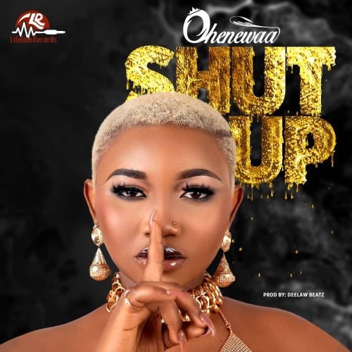 Ohenewaa Shut Up 500x500 - Ohenewaa lays her mark in the game with ‘Shut Up’