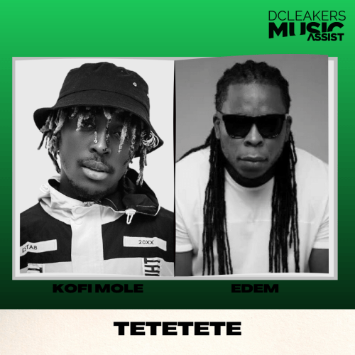 Kofi Mole Edem Tetetete, Kofi Mole – Tetetete ft. Edem