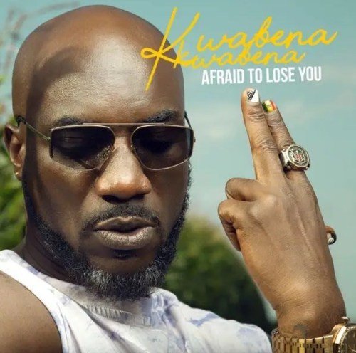 Kwabena Kwabena - Afraid to Lose You, Kwabena Kwabena – Afraid to Lose You