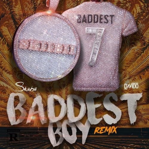 Skiibii - Baddest Boy (Remix) ft. DaVido, Skiibii – Baddest Boy (Remix) ft. DaVido