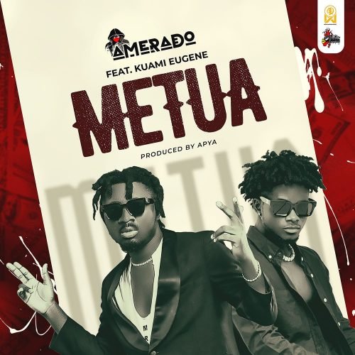 Amerado - Metua ft. Kuami Eugene, Amerado – Metua ft. Kuami Eugene (Prod. by Apya)