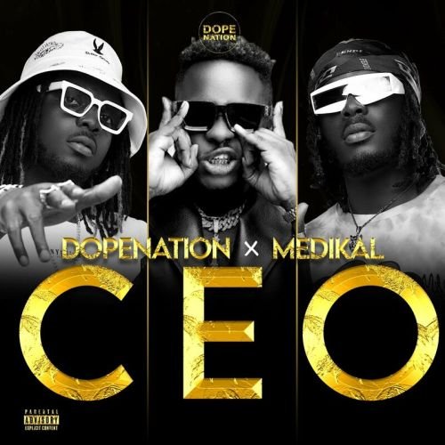 Dopenation Medikal CEO, Dopenation – C.E.O. ft. Medikal