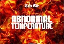 Shatta Wale Abnormal Temperature, Shatta Wale – Abnormal Temperature