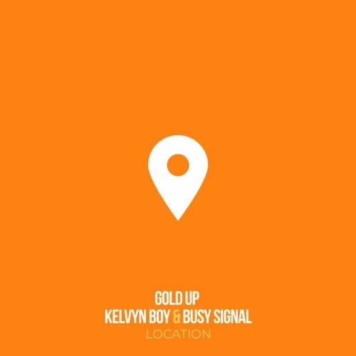 Gold Up Location Kelvyn Boy Busy Signal, Gold Up – Location ft. Kelvyn Boy & Busy Signal