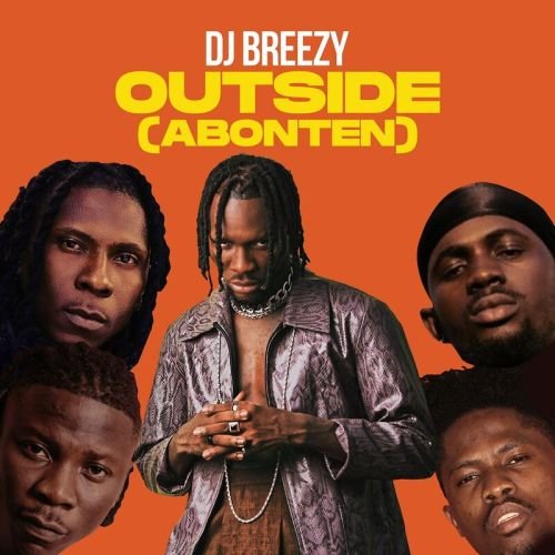 DJ Breezy Outside (Abonten) Mugeez Black Sherif Kwesi Arthur (Extended Version), DJ Breezy – Outside (Abonten) ft. Mugeez, Black Sherif & Kwesi Arthur (Extended Version)