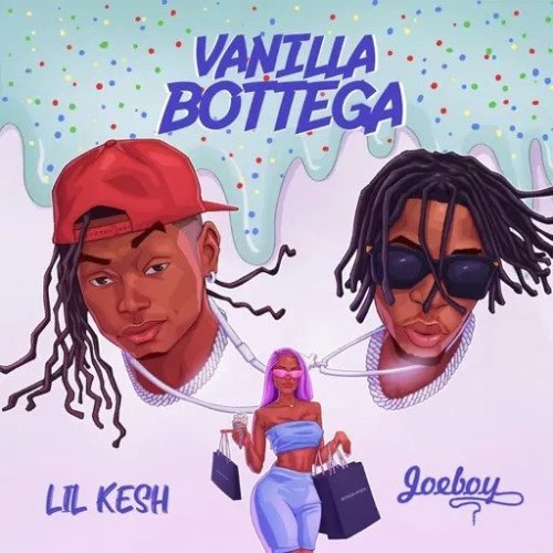 Lil Kesh Vanilla Bottega Joeboy, Lil Kesh – Vanilla Bottega ft. Joeboy
