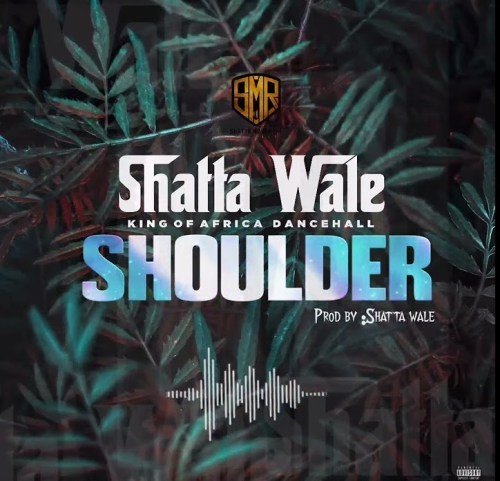 Shatta Wale Shoulder, Shatta Wale – Shoulder