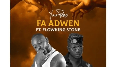 Yaa Pono Flowking Stone Fa Adwen, Yaa Pono – Fa Adwen ft. Flowking Stone