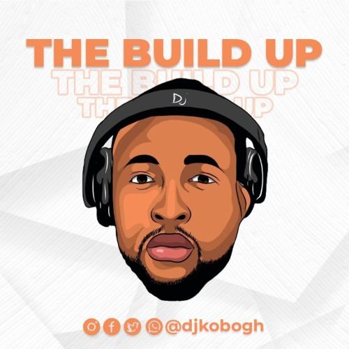 DJ Kobo - The Build Up, DJ Kobo – The Build Up (Mixtape)