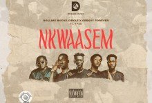 Rolling Bucks Circle Nkwasem Ceekay Forever Ypee, Rolling Bucks Circle – Nkwaasem ft. Ceekay Forever & Ypee
