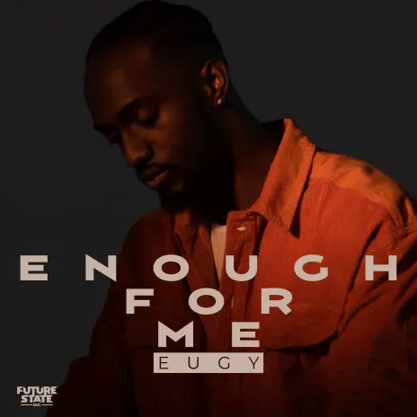 Eugy Enough For Me, Eugy – Enough For Me