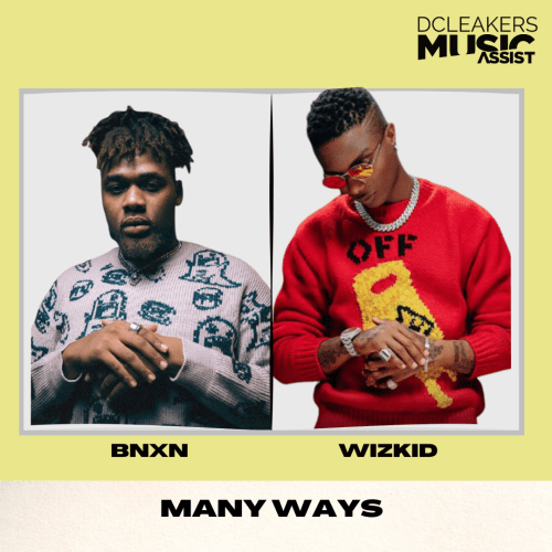 BNXN (Buju) Wizkid Many Ways, BNXN (Buju) – Many Ways ft. Wizkid
