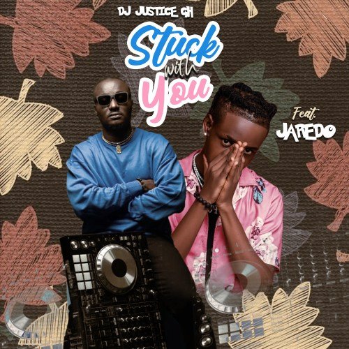 DJ Justice GH Jaredo Stuck With You, DJ Justice GH Links Jaredo For New Lover’s Delight ‘Stuck with You’