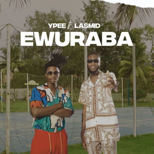 Ypee Ewuraba Lasmid, Ypee – Ewuraba ft. Lasmid
