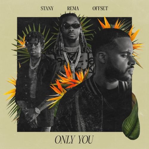 Stany Only Rema Offset, Stany – Only You ft. Rema & Offset