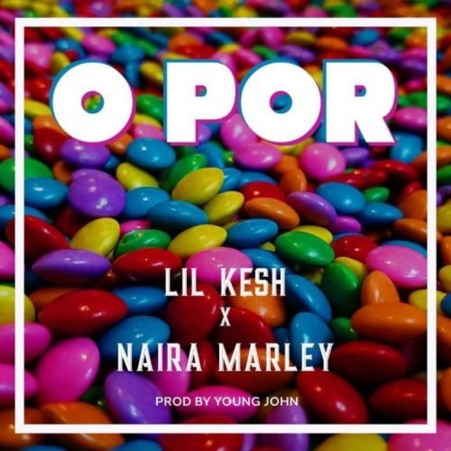 Lil Kesh x Naira Marley - O Por (Prod. by Young John) Lil Kesh 8 1 e1570825809583 500x500 - Lil Kesh x Naira Marley - O Por (Prod. by Young John)