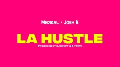 La Hustle artwork Photo of Medikal x Joey B – La Hustle